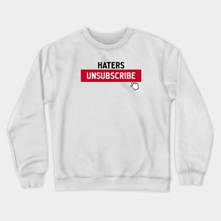 HATERS UNSUBSCRIBE Crewneck Sweatshirt